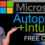 Minimum Microsoft 365 Working Knowledge for Windows OS Autopilot Intune Configuration and Applications Deployment. A Refresh Course for 2025.