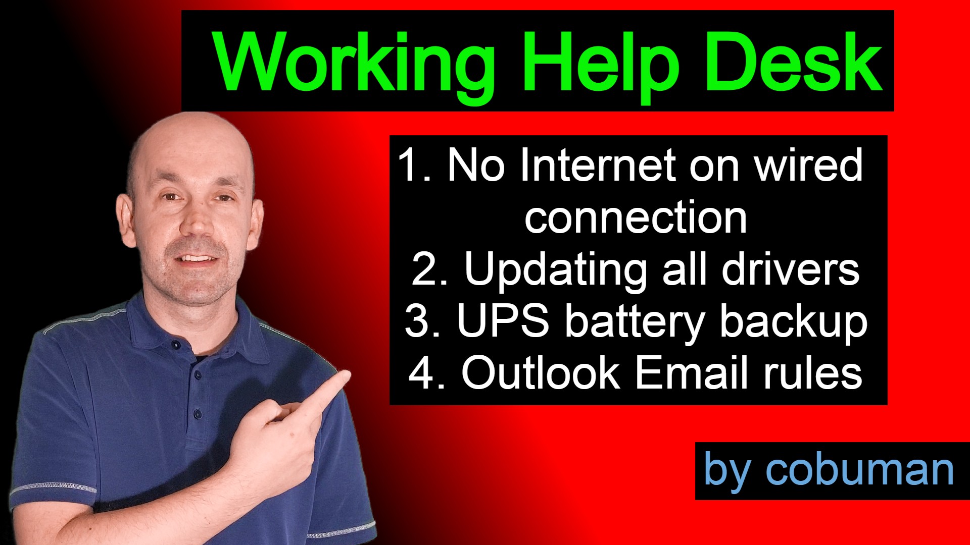 Working Help Desk, No internet on wired rj45, update all drivers, UPS backup explained, email rules