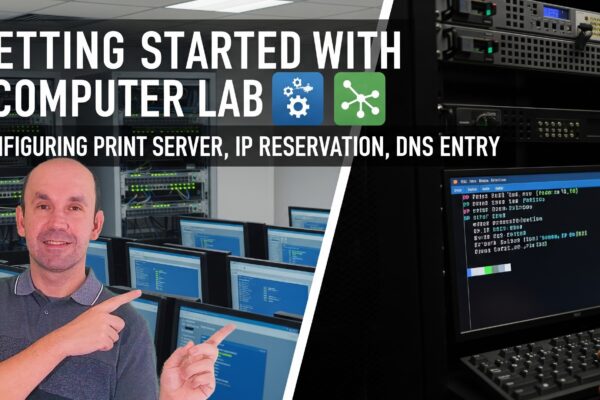 Getting started with Computer Lab, Configuring Print Server, IP Reservation, DNS entry, Free Course Getting started with Computer Lab, Configuring Print Server, IP Reservation, DNS entry, Free Course