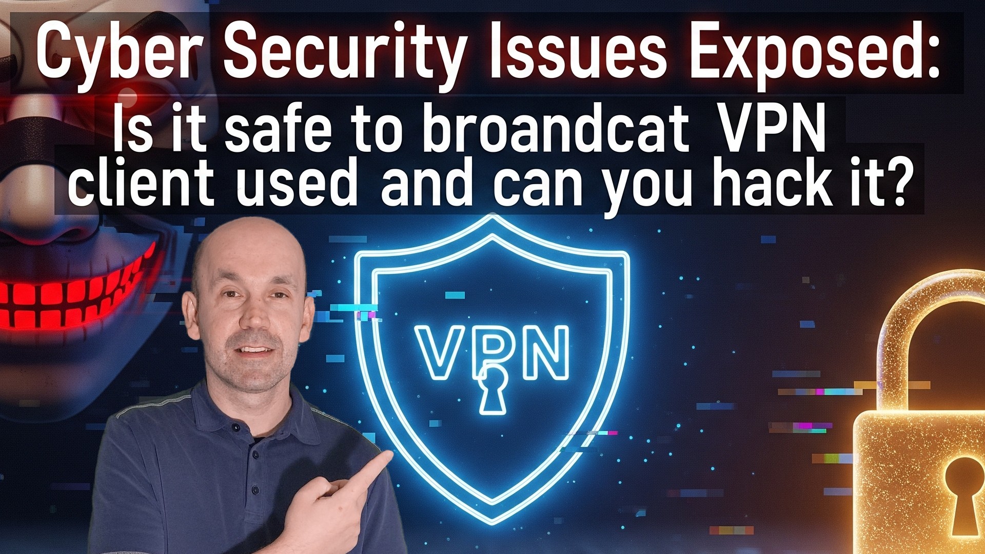 Cyber Security Issues Exposed: Is it safe to broadcast VPN client used and can you hack it?